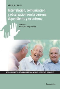 INTERRELACION, COMUNICACION Y OBSERVACION CON LA PERSONA DEPENDIENTE Y SU ENTORNO