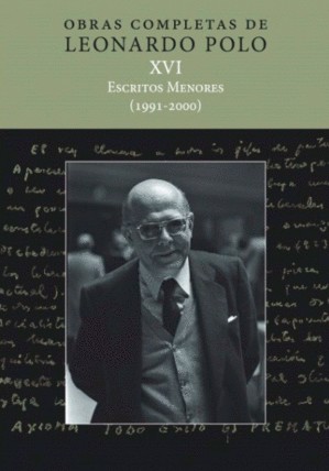 OBRAS COMPLETAS DE LEONARDO POLO XVI  ESCRITOS MENORES (1991-2000)