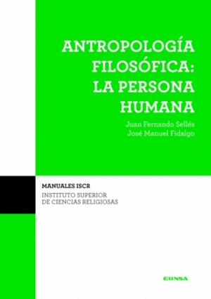 ANTROPOLOGÍA FILOSÓFICA: LA PERSONA HUMANA