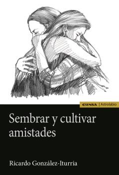 SEMBRAR Y CULTIVAR AMISTADES