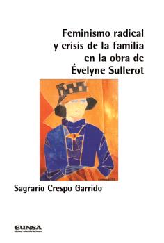 FEMINISMO RADICAL Y CRISIS DE LA FAMILIA EN LA OBRA DE ÉVELYNE SULLEROT