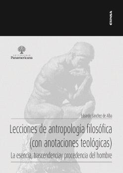 LECCIONES DE ANTROPOLOGÍA FILOSÓFICA (CON ANOTACIONES TEOLÓGICAS)