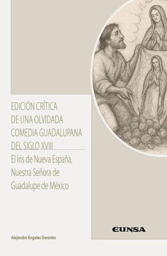 EDICIÓN CRÍTICA DE UNA OLVIDADA COMEDIA GUADALUPANA DEL SIGLO XVIII