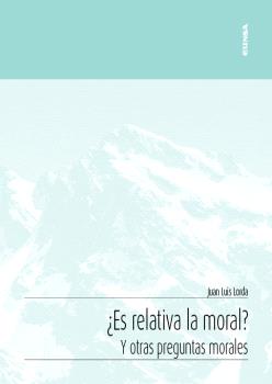 ¿ES RELATIVA LA MORAL? Y OTRAS CUESTIONES