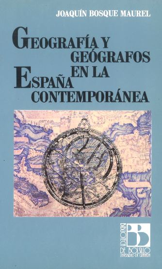 GEOGRAFÍA Y GEÓGRAFOS EN LA ESPAÑA CONTEMPORÁNEA