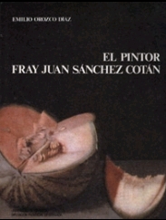 EL PINTOR FRAY JUAN SÁNCHEZ COTÁN