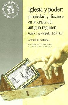 IGLESIA Y PODER: PROPIEDAD Y DIEZMOS EN LA CRISIS DEL ANTIGUO RÉGIMEN
