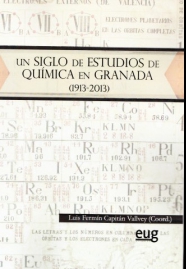 UN SIGLO DE ESTUDIOS DE QUÍMICA EN GRANADA (1913-2013)