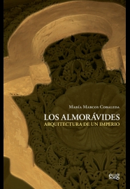 LOS ALMORÁVIDES: ARQUITECTURA DE UN IMPERIO