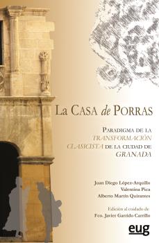 CASA DE PORRAS. PARADIGMA DE LA TRANSFORMACIÓN CLASICISTA DE LA CIUDAD DE GRANADA