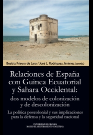 LAS RELACIONES DE ESPAÑA CON GUINEA ECUATORIAL Y SAHARA OCCIDENTAL: DOS MODELOS DE COLONIZACIÓN Y DE DESCOLONIZACIÓN