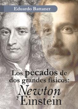 LOS PECADOS DE DOS GRANDES FÍSICOS: NEWTON Y EINSTEIN