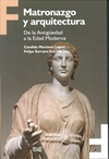 MATRONAZGO Y ARQUITECTURA DE LA ANTIGÚEDAD A LA EDAD MODERNA