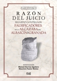 RAZÓN DEL JUICIO SEGUIDO CONTRA LOS FALSIFICADORES DE LA ALCAZABA DEL ALBAICÍN DE GRANADA