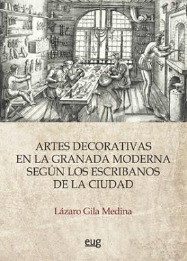 ARTES DECORATIVAS EN LA GRANADA MODERNA SEGÚN LOS ESCRIBANOS DE LA CIUDAD