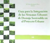 GUÍA PARA LA INTREGRACIÓN DE LOS SISTEMAS URBANOS DE DRENAJE SOSTENIBLE EN EL PROYECTO URBANO