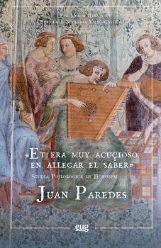 "ET ERA MUY ACUÇIOSO EN ALLEGAR EL SABER". STUDIA PHILOLOGICA IN HONOREM JUAN PAREDES