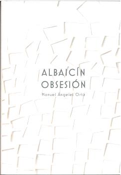 ALBAICÍN OBSESIÓN, MANUEL ÁNGELES ORTIZ