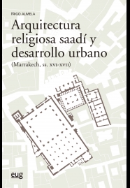 ARQUITECTURA RELIGIOSA SAADÍ Y DESARROLLO URBANO (MARRAKECH SIGLOS XVI-XV