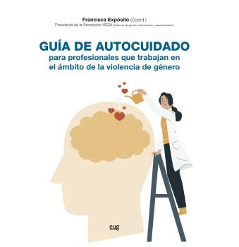 GUÍA DE AUTOCUIDADO PARA PROFESIONALES QUE TRABAJAN EN EL ÁMBITO DE LA VIOLENCIA DE GÉNERO