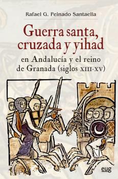 GUERRA SANTA, CRUZADA Y YIHAD EN ANDALUCÍA Y EL...