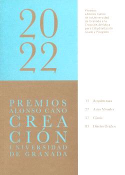 PREMIOS "ALONSO CANO" DE LA UNIVERSIDAD DE GRANADA A LA CREACIÓN ARTÍSTICA PARA ESTUDIANTES DE GRADOS Y POSGRADO (2022)