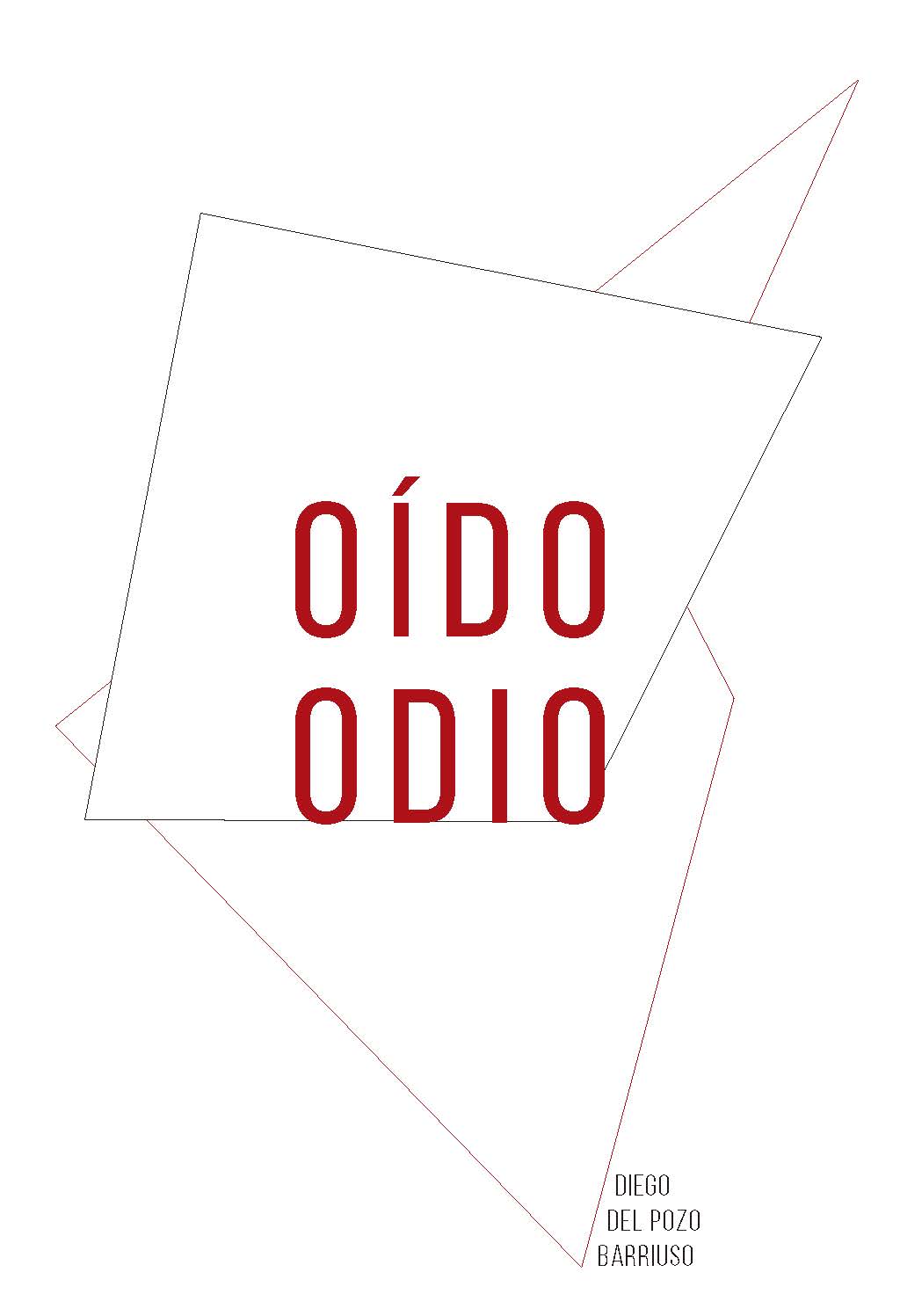 OÍDO ODIO = HEARING OUT HAVE