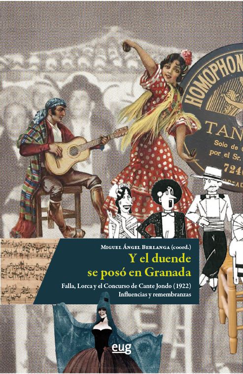 Y EL DUENDE SE POSÓ EN GRANADA, FALLA, LORCA Y EL CONCURSO DE CANTE JONDO (1922)