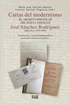 CARTAS DEL MODERNISMO, EL ARCHIVO EPISTOLAR DEL POETA ANDALUZ JOSÉ SÁNCHEZ RODRÍGUEZ (MÁLAGA, 1875-1940)