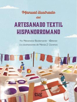MANUAL ILUSTRADO DEL ARTESANADO TEXTIL HISPANORROMANO