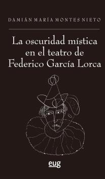 LA OSCURIDAD MÍSTICA EN EL TEATRO DE FEDERICO GARCÍA LORCA
