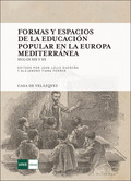 FORMAS Y ESPACIOS DE LA EDUCACIÓN POPULAR EN LA EUROPA MEDITERRÁNEA SIGLOS XIX Y XX