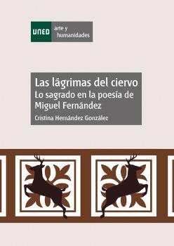 LAS LÁGRIMAS DEL CIERVO. LO SAGRADO EN LA POESÍA DE MIGUEL FERNÁNDEZ