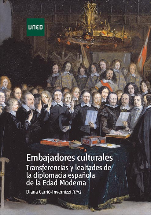 EMBAJADORES CULTURALES. TRANSFERENCIAS Y LEALTADES DE LA DIPLOMACIA ESPAÑOLA DE LA EDAD MODERNA