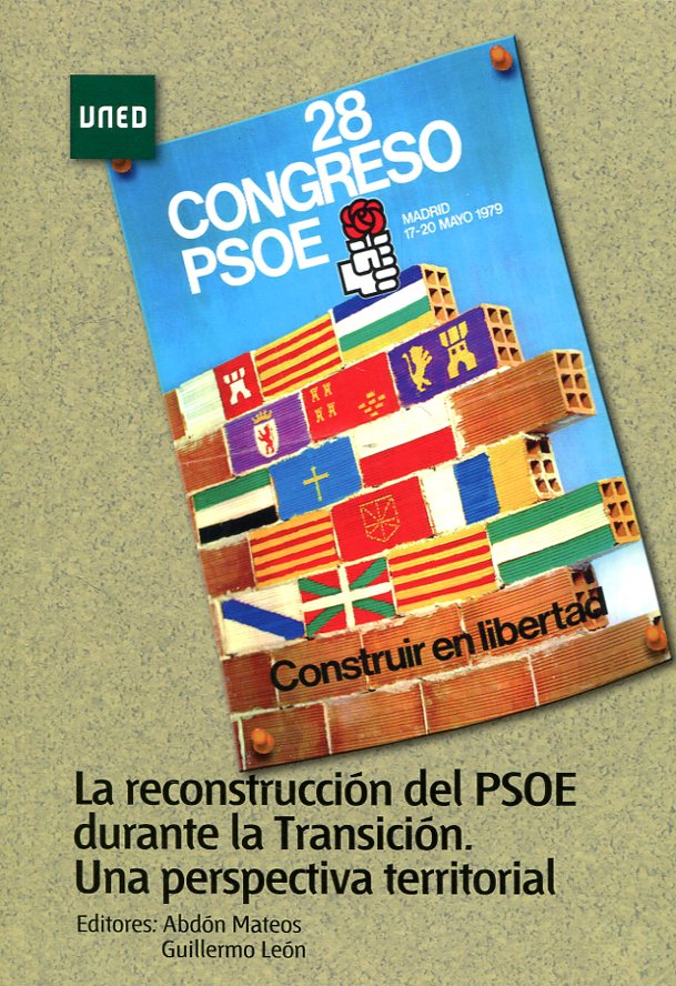 LA RECONSTRUCCIÓN DEL PSOE DURANTE LA TRANSICIÓN. UNA PERSPECTIVA TERRITORIAL