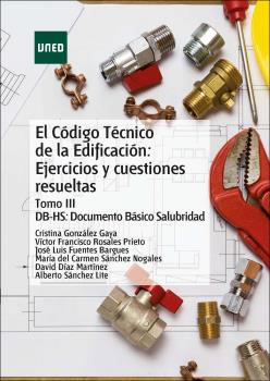 EL CÓDIGO TÉCNICO DE LA EDIFICACIÓN: EJERCICIOS Y CUESTIONES RESUELTAS. TOMO III DB-HS: DOCUMENTO BÁSICO SALUBRIDAD