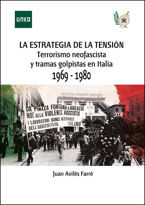 LA ESTRATEGIA DE LA TENSIÓN TERRORISMO NEOFASCISTA Y TRAMAS GOLPISTAS EN ITALIA, 1969-1980