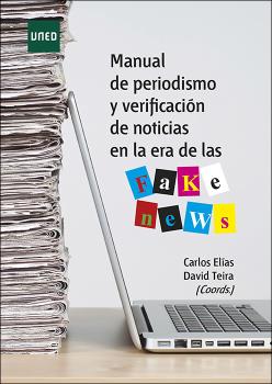 MANUAL DE PERIODISMO Y VERIFICACIÓN DE NOTICIAS EN LA ERA DE LAS FAKE NEWS