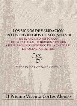 LOS SIGNOS DE VALIDACIÓN EN LOS PRIVILEGIOS DE ALFONSO VIII EN EL ARCHIVO HISTÓRICO DE LA CATEDRAL DE BURGOS (1159-1204) Y EN EL ARCHIVO HISTÓRICO DE