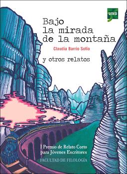 BAJO LA MIRADA DE LA MONTAÑA Y OTROS RELATOS. I PREMIO DE RELATO CORTO PARA JÓVENES ESCRITORES DE LA UNED - 2022