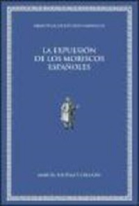 EXPULSION DE LOS MORISCOS ESPAÑOLES LA