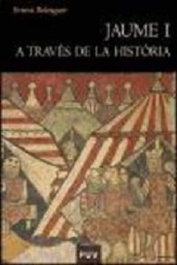 JAUME I A TRAVES DE LA HISTORIA