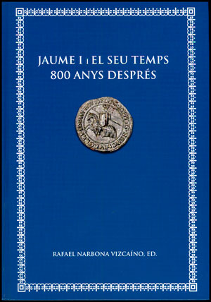 JAUME I I EL SEU TEMPS 800 ANYS DESPRÉS