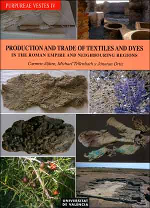 PURPUREAE VESTES IV: PRODUCTION AND TRADE OF TEXTILES AND DYES