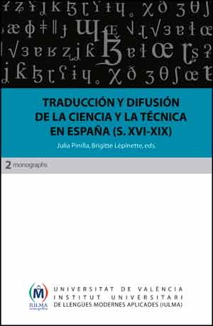 TRADUCCIÓN Y DIFUSIÓN DE LA CIENCIA Y LA TÉCNICA EN ESPAÑA (SIGLOS XVI-XIX)