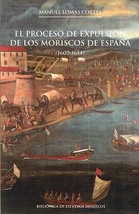 PROCESO DE EXPULSIÓN DE LOS MORISCOS DE ESPAÑA ...