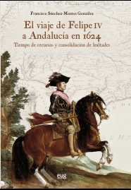 EL VIAJE DE FELIPE IV A ANDALUCÍA EN 1624 2º EDIC.