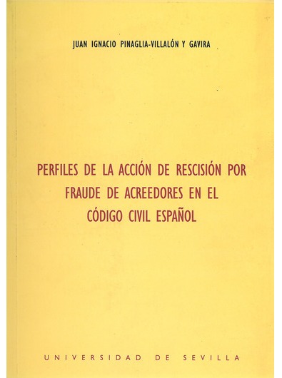 PERFILES DE LA ACCIÓN DE RESCISIÓN POR FRAUDE DE ACREEDORES EN EL CÓDIGO CIVIL ESPAÑOL