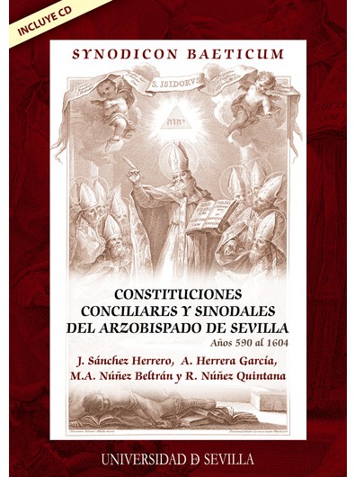 SYNODICON BAETICUM, CONSTITUCIONES CONCILIARES Y SINODALES DEL ARZOBISPADO DE SEVILLA AÑOS 590 AL 1604