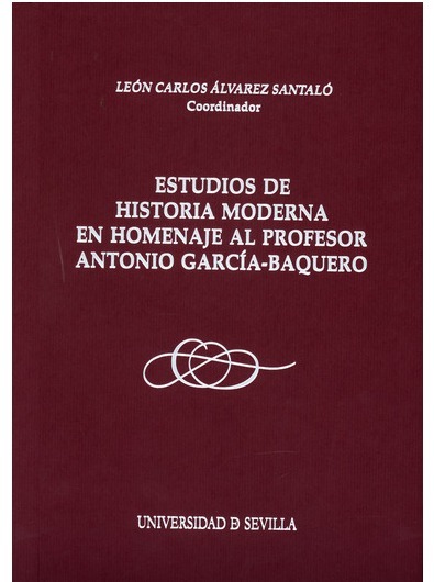 ESTUDIOS DE HISTORIA MODERNA EN HOMENAJE AL PROFESOR ANTONIO GARCÍA-BAQUERO